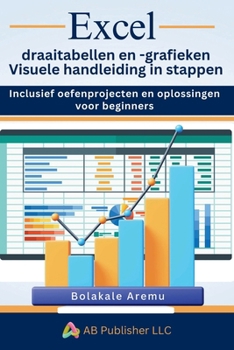 Paperback Excel draaitabellen en -grafieken Visuele handleiding in stappen: Inclusief oefenprojecten en oplossingen voor beginners [Dutch] Book