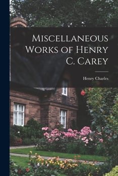 Paperback Miscellaneous Works of Henry C. Carey Book