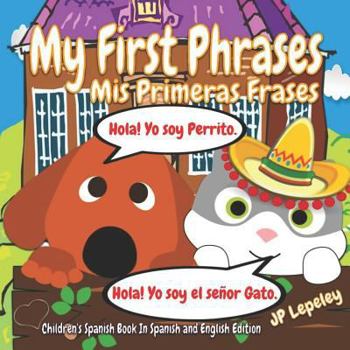 Paperback My First Phrases. Mis Primeras Frases: Children's Spanish Book In Spanish and English Edition Book