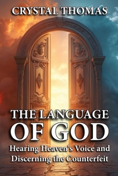 Paperback The Language of God: Hearing Heaven's Voice and Discerning the Counterfeit Book