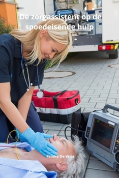 De zorgassistent op de spoedeisende hulp (Dutch Edition)