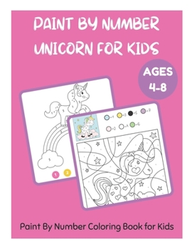 Paperback Paint By Number Unicorn for Kids Ages 4-8 - Paint By Number Coloring Book for Kids Book
