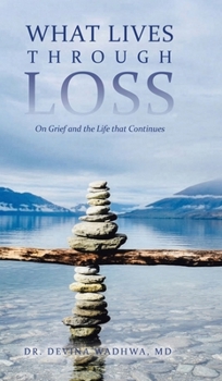 Hardcover What Lives Through Loss: On Grief and the Life that Continues Book