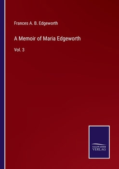 Paperback A Memoir of Maria Edgeworth: Vol. 3 Book