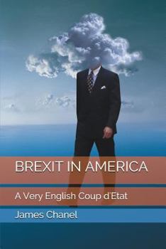 Paperback Brexit in America: A Very English Coup d'Etat Book