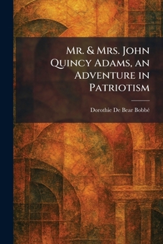 Paperback Mr. & Mrs. John Quincy Adams, an Adventure in Patriotism Book