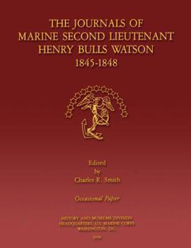 The Journals of Marine Second Lieutenant Henry Bulls Watson 1845-1848