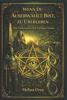 Wenn du auserwählt bist zu überleben: Das Geheimnis des Heiligen Grals. Band II