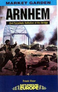 ARNHEM - THE BRIDGE (Battleground Europe Market Garden) - Book  of the Battleground Europe - WW II