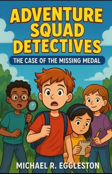 ADVENTURE SQUAD DETECTIVES: Book One: The Case of the Missing Medal