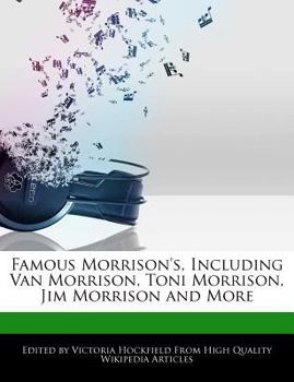 Paperback Famous Morrison's, Including Van Morrison, Toni Morrison, Jim Morrison and More Book