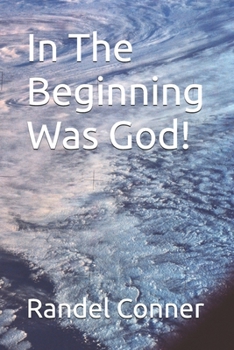 In The Beginning Was God!