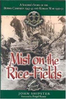 Paperback Mist on the Rice-Fields: A Soldier's Story of the Burma Campaign 1943 - 1045 and Korean War 1950-51 Book