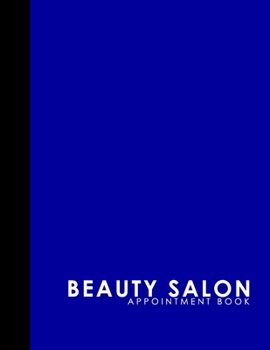 Beauty Salon Appointment Book: 4 Columns Appointment At A Glance, Appointment Reminder, Daily Appointment Notebook, Blue Cover