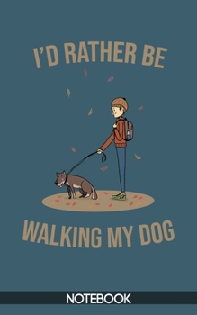Paperback I'd Rather Be Walking my Dog Notebook (100 pages) Book