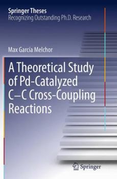 Paperback A Theoretical Study of Pd-Catalyzed C-C Cross-Coupling Reactions Book