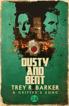 Dusty and Bent (A Grifter's Song) - Book #24 of the A Grifter's Song