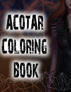 Paperback ACOTAR Coloring Book: Coloring Gift Book for A Court Of Thorns and Roses Lovers ( unofficial ) Book