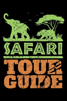 Safari Tour Guide: Animal Gift Africa Lined Notebook Journal Diary 6x9