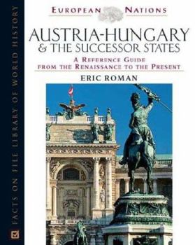 Hardcover Austria-Hungary and the Successor States: A Reference Guide from the Renaissance to the Present Book