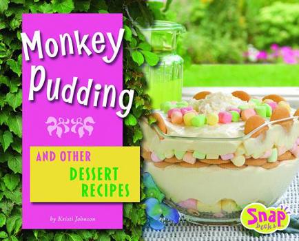 Monkey Pudding and Other Dessert Recipes (Snap) - Book  of the Fun Food for Cool Cooks