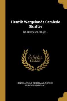 Paperback Henrik Wergelands Samlede Skrifter: Bd. Dramatiske Digte... [Danish] Book