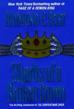 Hardcover Shards of a Broken Crown: Volume IV of the Serpentwar Saga Book