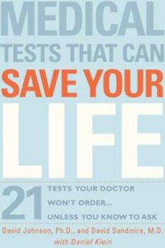 Paperback Medical Tests That Can Save Your Life: 21 Tests Your Doctor Won't Order... Unless You Know to Ask Book