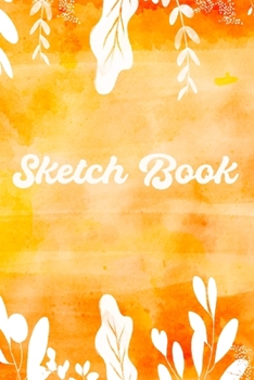 Sketch Book: Sketchbook Journal for Girls, Women And Man, Best For Drawing, Writing, Painting, Sketching or Doodling