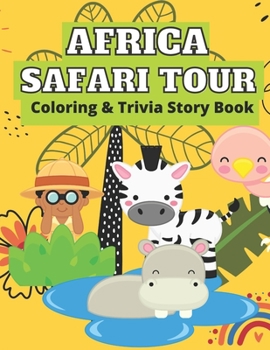 Paperback Africa Safari Tour Coloring & Trivia Story Book: Perfect For Kids 4-11 Years Old To Learn About Africa Safari Animal Fun Exciting Way: Hippo Lion Rhin Book