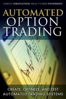 Hardcover Automated Option Trading: Create, Optimize, and Test Automated Trading Systems Book
