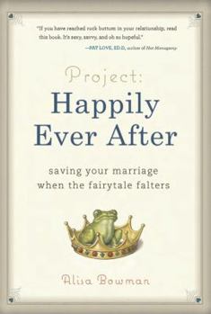 Hardcover Project: Happily Ever After: Saving Your Marriage When the Fairytale Falters Book