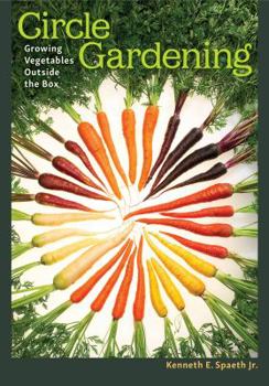 Paperback Circle Gardening: Growing Vegetables Outside the Box Volume 56 Book