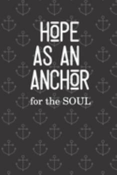 Paperback Hope as an Anchor for the Soul: Cute Fabulous Lovely Notebook/ Diary/ Journal to write in, Lovely Lined Blank designed interior 6 x 9 inches 80 Pages, Book