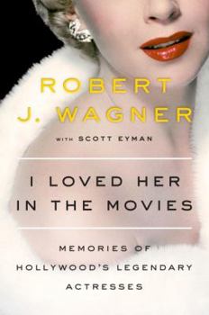 Hardcover I Loved Her in the Movies: Memories of Hollywood's Legendary Actresses Book