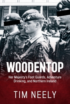 Paperback Woodentop: Her Majesty's Foot Guards, Adventure Drinking, and Northern Ireland Book
