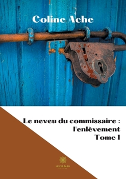 Paperback Le neveu du commissaire: l'enlèvement: Tome I [French] Book