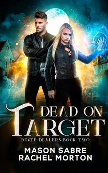Dead on Target: An Urban Fantasy Story - Book #2 of the Death Dealers