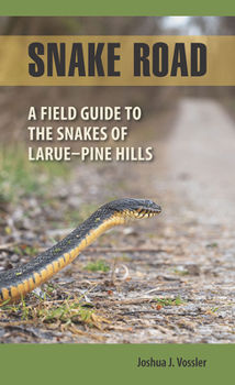 Snake Road: A Field Guide to the Snakes of LaRue-Pine Hills - Book  of the Shawnee Books