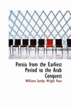 Paperback Persia from the Earliest Period to the Arab Conquest Book