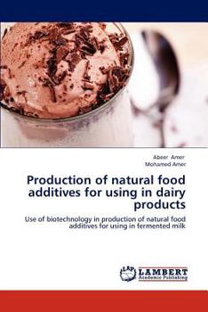 Paperback Production of natural food additives for using in dairy products Book