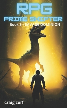 RPG Prime Shifter - Book 3: Savage Dominium: An Earth Apocalypse System Integration LitRPG Adventure novel