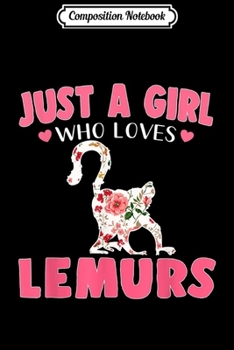 Composition Notebook: Just A Girl who loves LEMURS Funny LEMUR  Journal/Notebook Blank Lined Ruled 6x9 100 Pages
