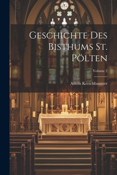 Paperback Geschichte Des Bisthums St. Pölten; Volume 2 [German] Book