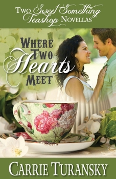 Paperback Where Two Hearts Meet: Two Sweet Something Teashop Novellas Book