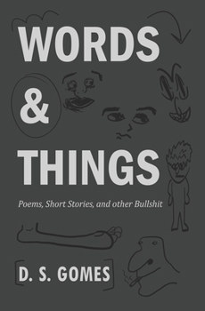 Paperback Words & Things: Poems, Short Stories, and Other Bullshit Book