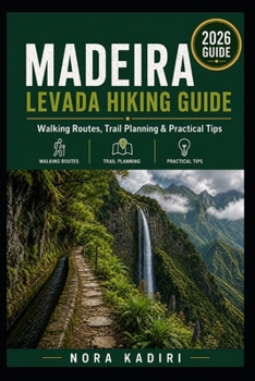 Paperback Madeira Levada Hiking Guide: Walking Routes, Trail Planning & Practical Tips Book
