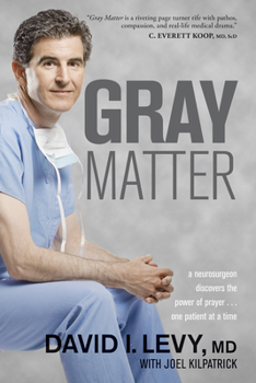 Paperback Gray Matter: A Neurosurgeon Discovers the Power of Prayer . . . One Patient at a Time Book