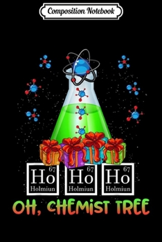 Composition Notebook: Oh Chemist Tree Merry Christmas Chemistry Funny Science  Journal/Notebook Blank Lined Ruled 6x9 100 Pages