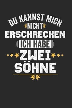 Du kannst mich nicht Erschrecken ich habe zwei S�hne: Notebook Notizbuch Blanko Blank Leere Seiten A5 I Tagebuch I 2 Kinder I 2 zwei S�hne I Eltern I Geschenk I Lustiger Kalender I Mama I Mutter I Pap